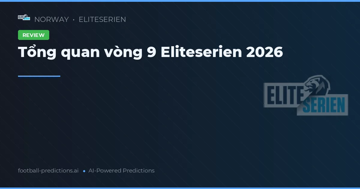 Tổng quan vòng 9 Eliteserien 2026