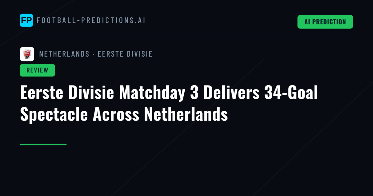 Eerste Divisie Matchday 3 Delivers 34-Goal Spectacle Across Netherlands