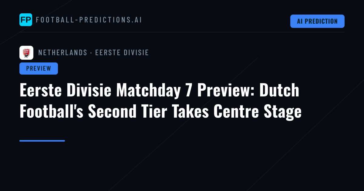 Eerste Divisie Matchday 7 Preview: Dutch Football's Second Tier Takes Centre Stage