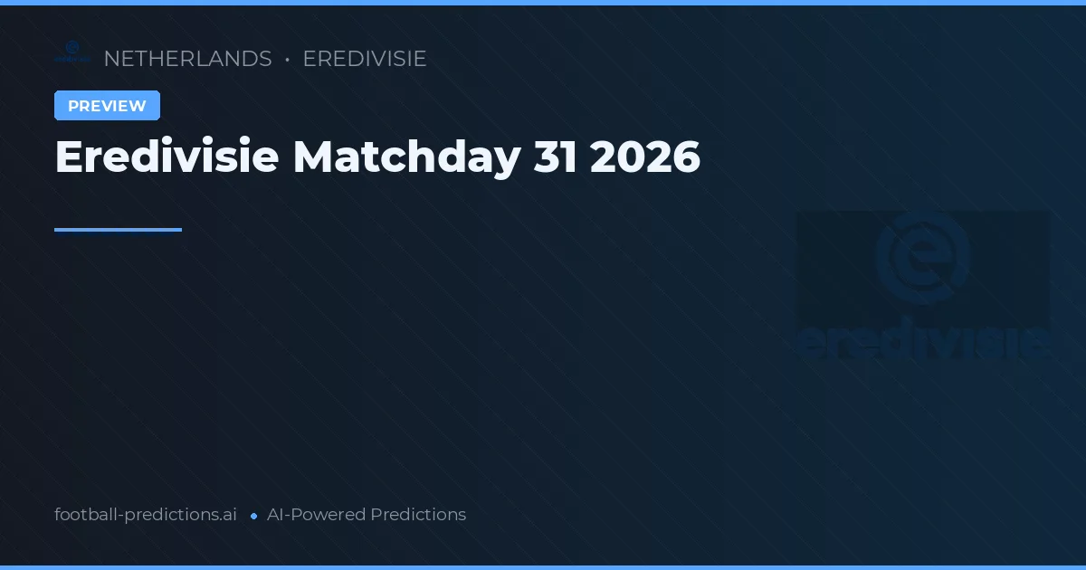 Eredivisie Matchday 31 2026