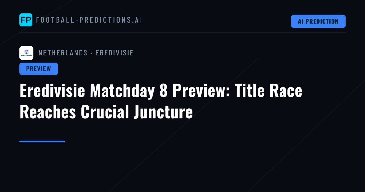 Eredivisie Matchday 8 Preview: Title Race Reaches Crucial Juncture
