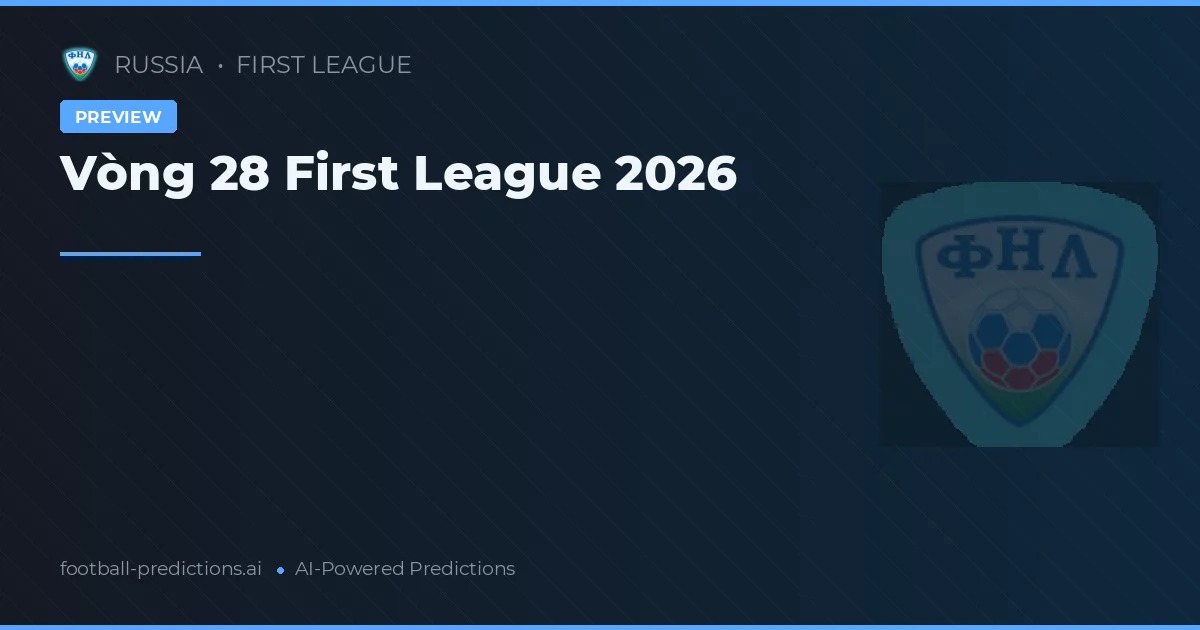 Vòng 28 First League 2026