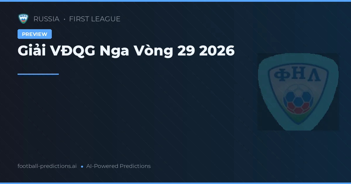 Giải VĐQG Nga Vòng 29 2026