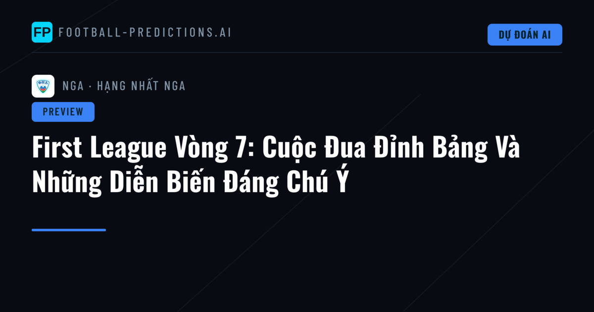First League Vòng 7: Cuộc Đua Đỉnh Bảng Và Những Diễn Biến Đáng Chú Ý