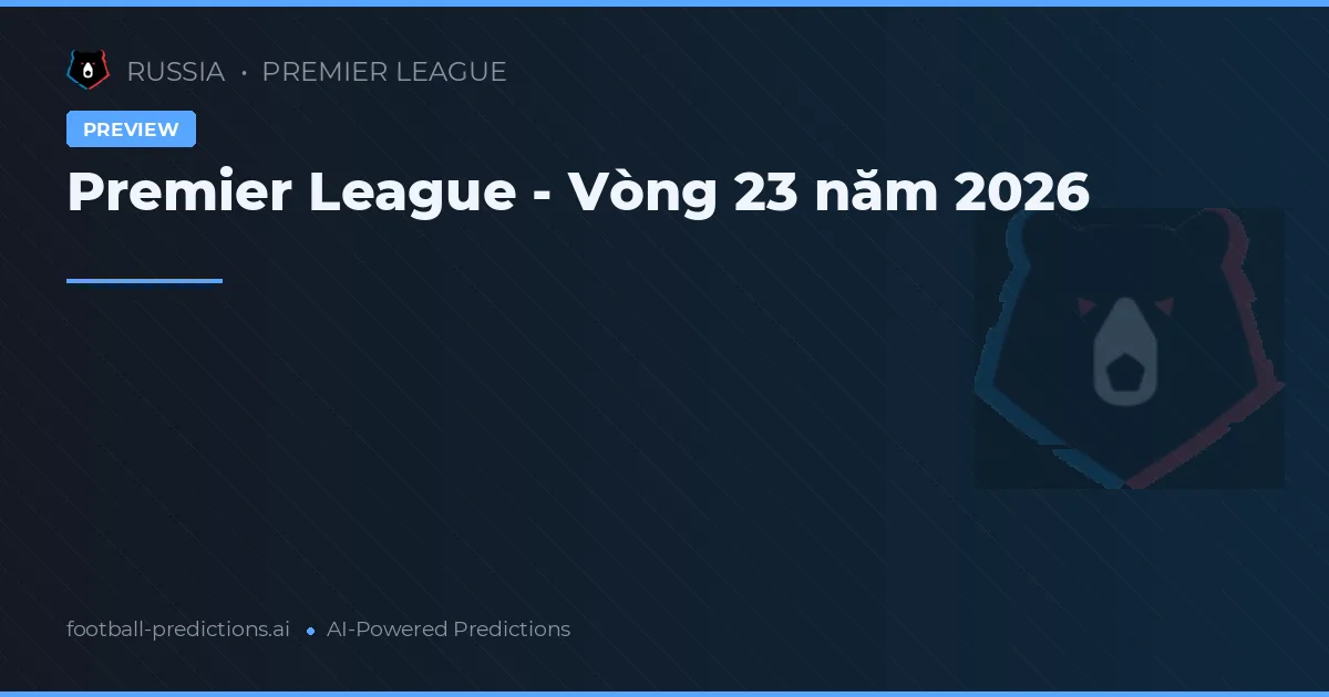 Premier League - Vòng 23 năm 2026