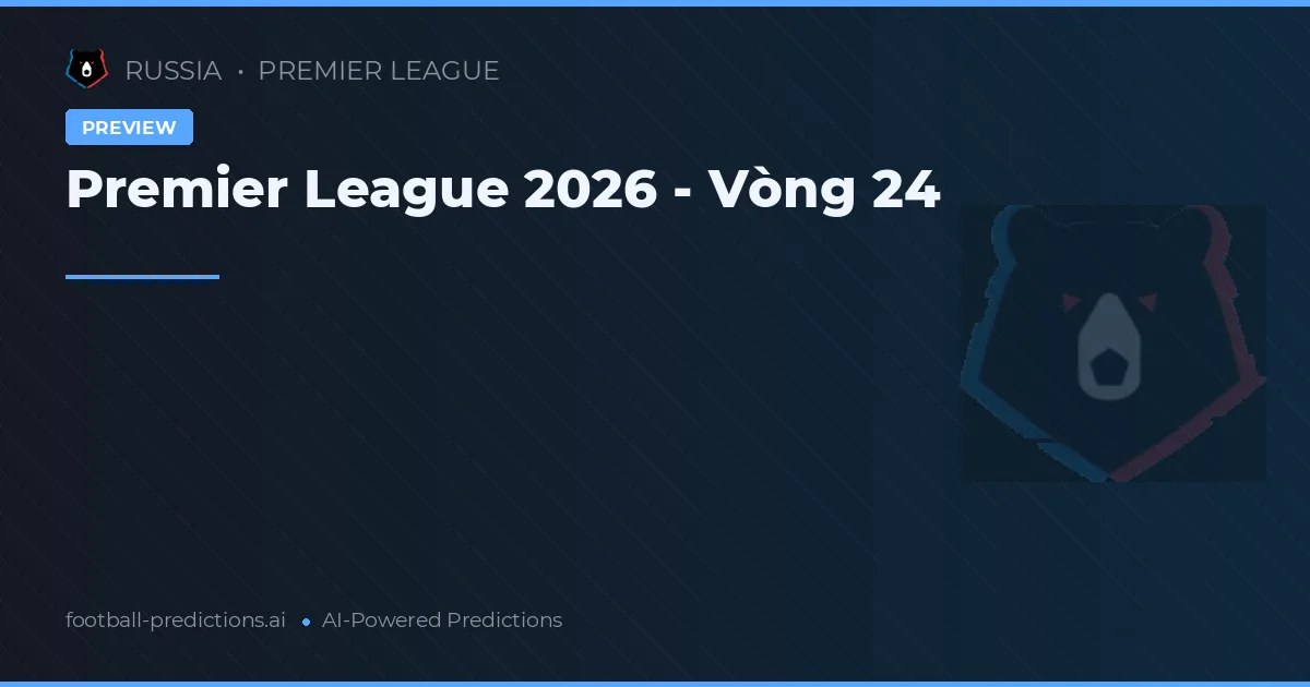 Premier League 2026 - Vòng 24