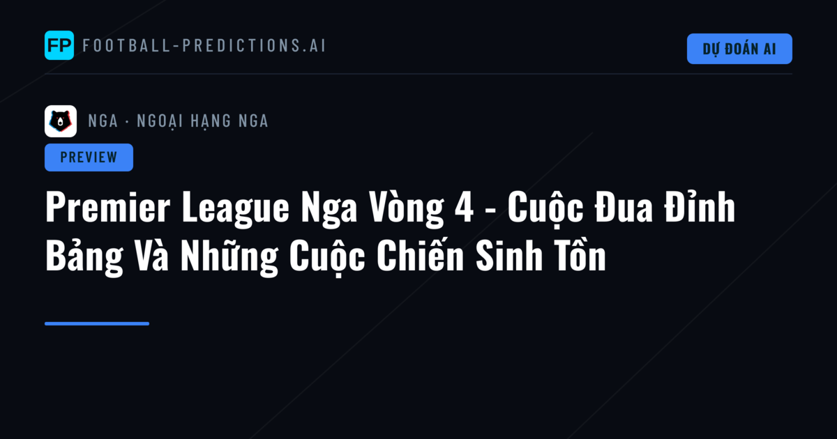 Premier League Nga Vòng 4 - Cuộc Đua Đỉnh Bảng Và Những Cuộc Chiến Sinh Tồn