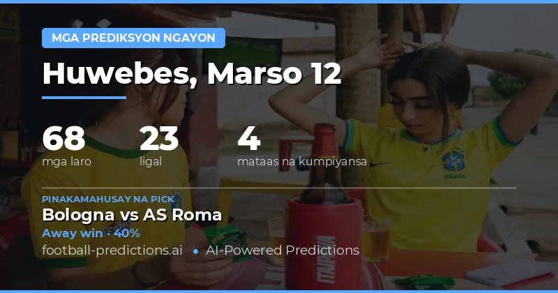 Prediksyon sa Football Marso 12, 2026: Pinakamahusay na Pustahan at Tips