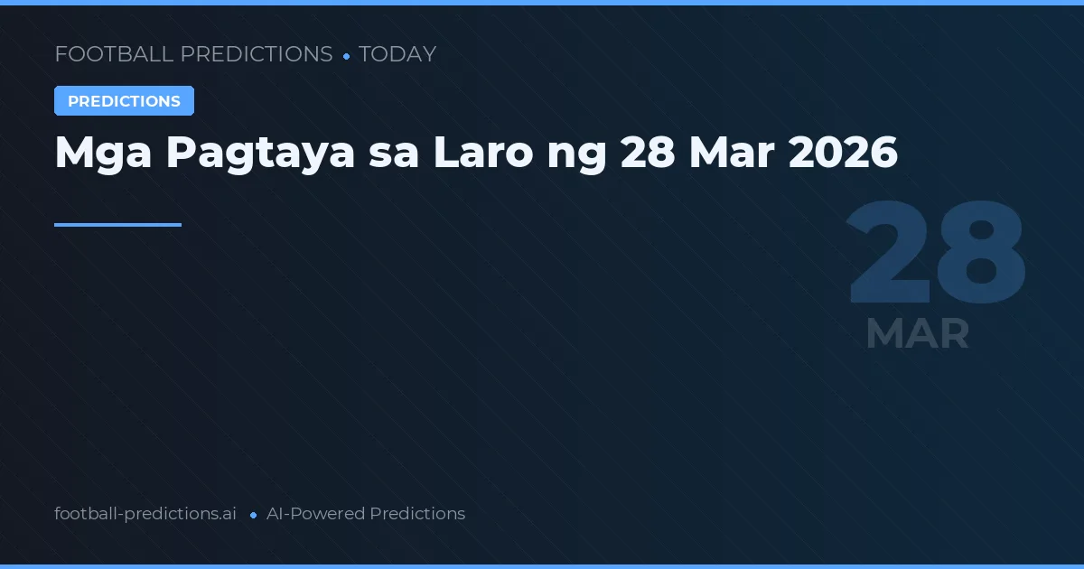 Mga Pagtaya sa Laro ng 28 Mar 2026