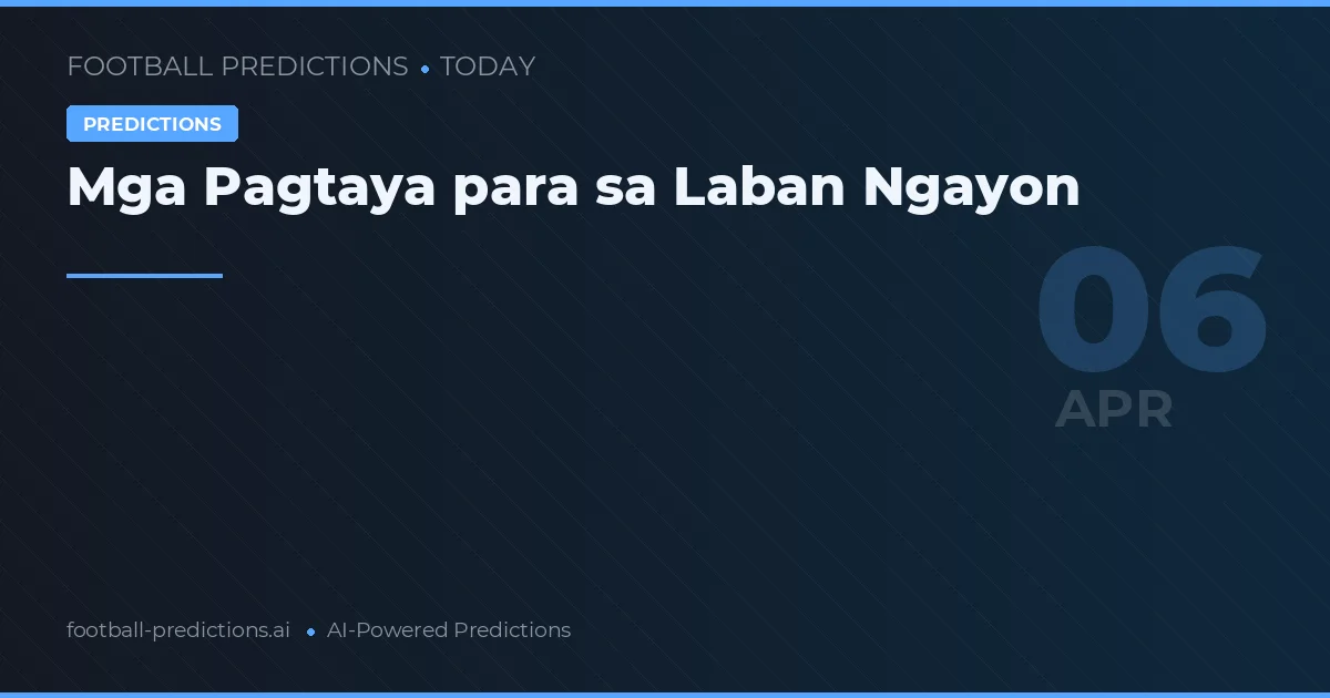 Mga Pagtaya para sa Laban Ngayon