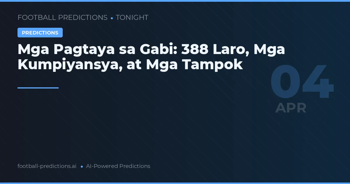 Mga Pagtaya sa Gabi: 388 Laro, Mga Kumpiyansya, at Mga Tampok