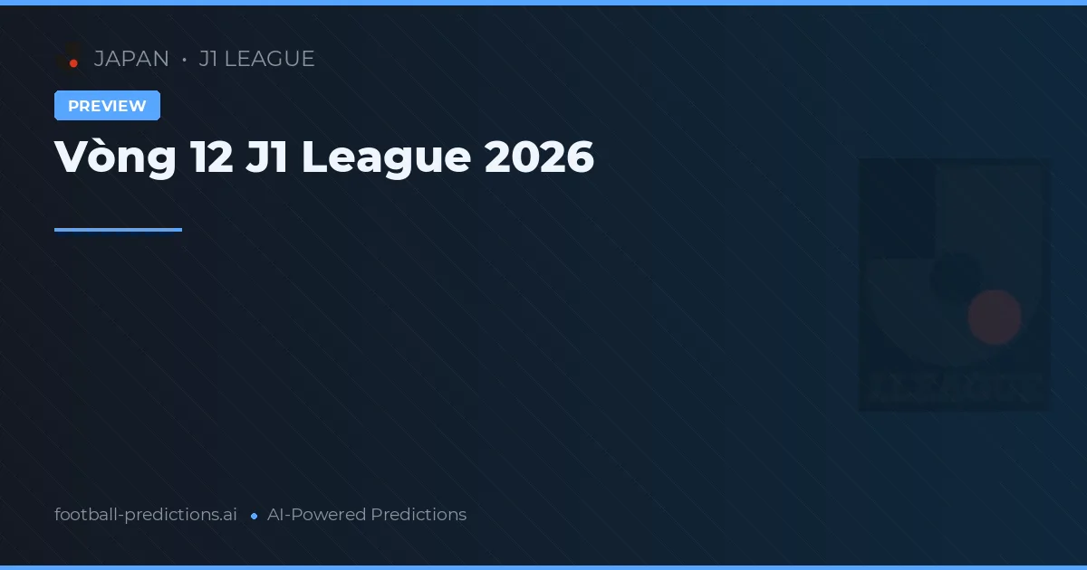 Vòng 12 J1 League 2026