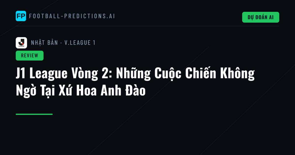 J1 League Vòng 2: Những Cuộc Chiến Không Ngờ Tại Xứ Hoa Anh Đào