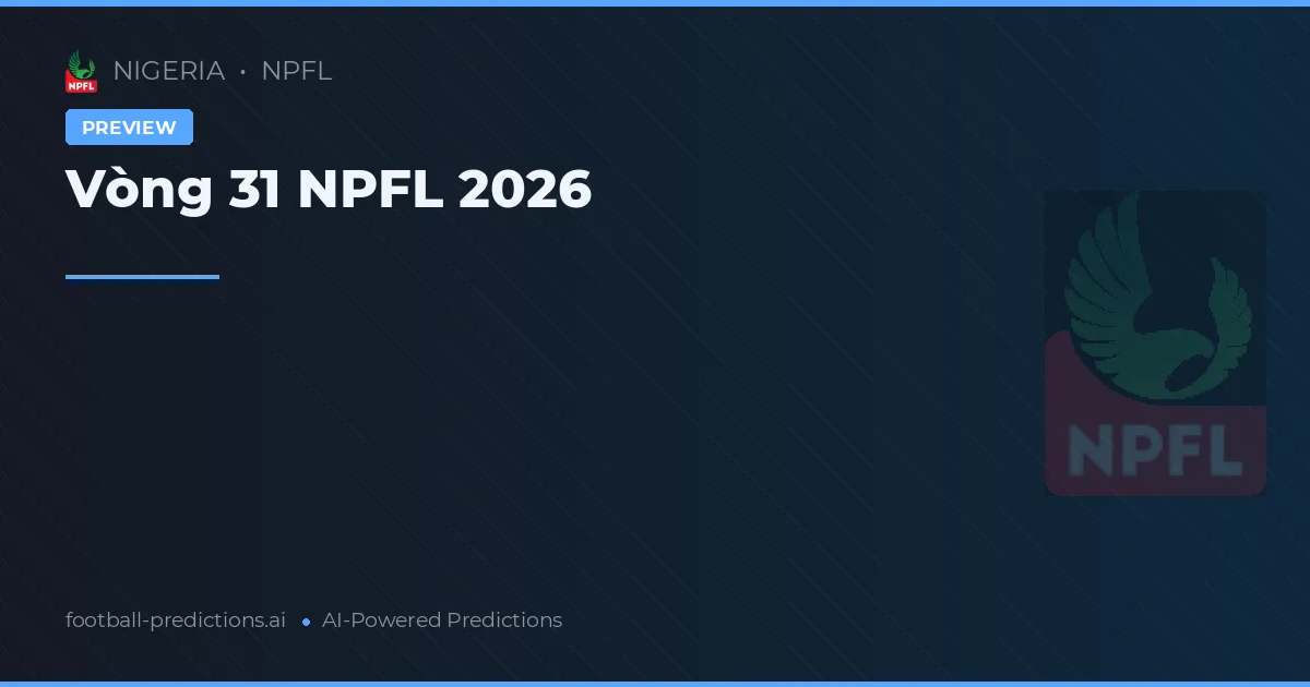 Vòng 31 NPFL 2026
