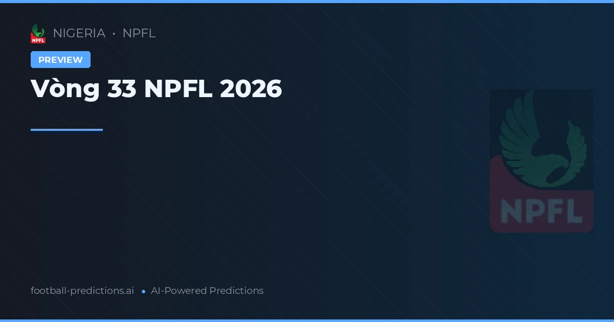 Vòng 33 NPFL 2026