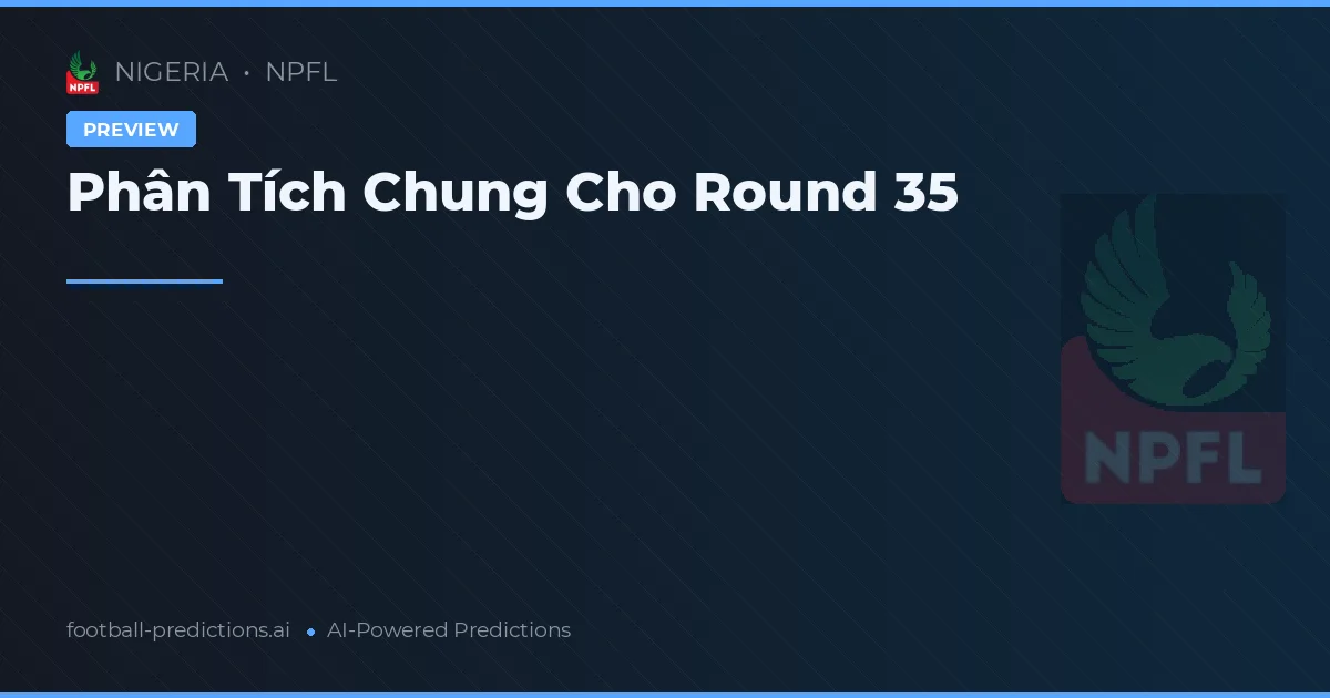 Phân Tích Chung Cho Round 35