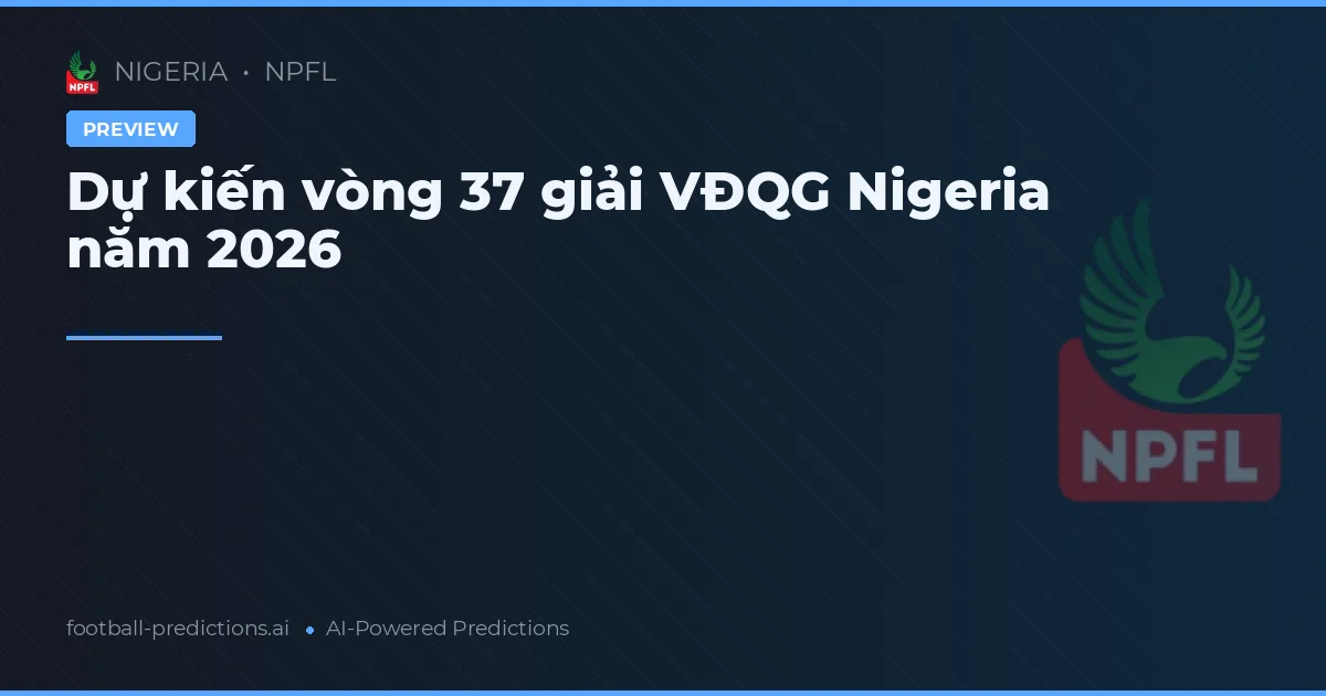 Dự kiến vòng 37 giải VĐQG Nigeria năm 2026
