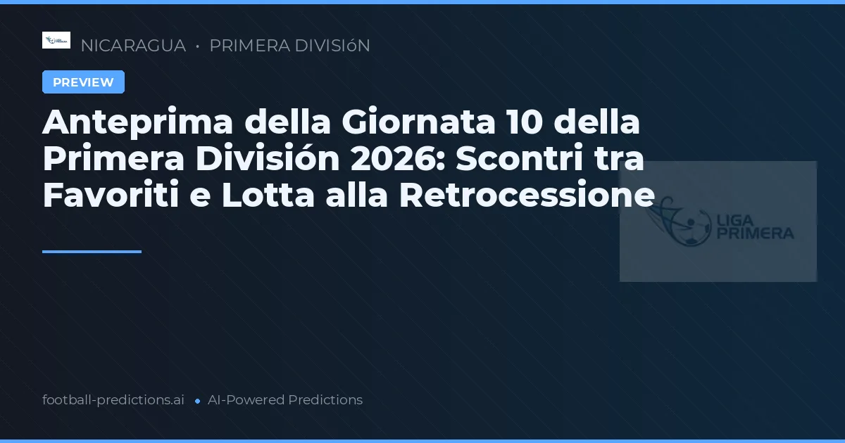 Anteprima della Giornata 10 della Primera División 2026: Scontri tra Favoriti e Lotta alla Retrocessione