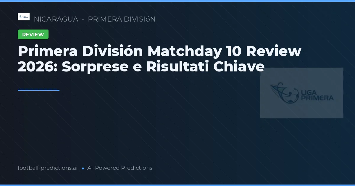 Primera División Matchday 10 Review 2026: Sorprese e Risultati Chiave