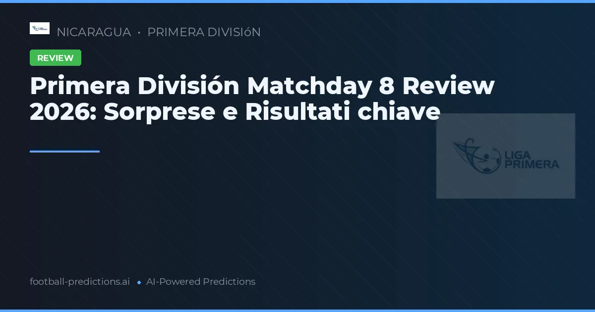 Primera División Matchday 8 Review 2026: Sorprese e Risultati chiave