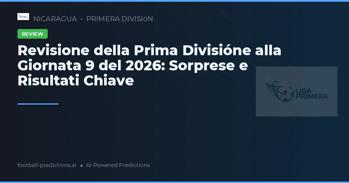 Revisione della Prima Divisióne alla Giornata 9 del 2026: Sorprese e Risultati Chiave