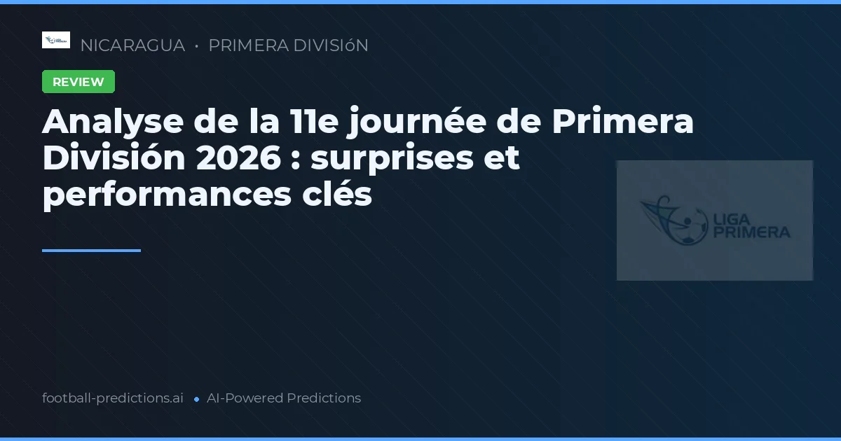 Analyse de la 11e journée de Primera División 2026 : surprises et performances clés