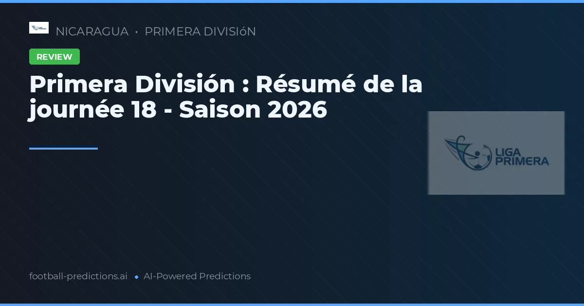 Primera División : Résumé de la journée 18 - Saison 2026