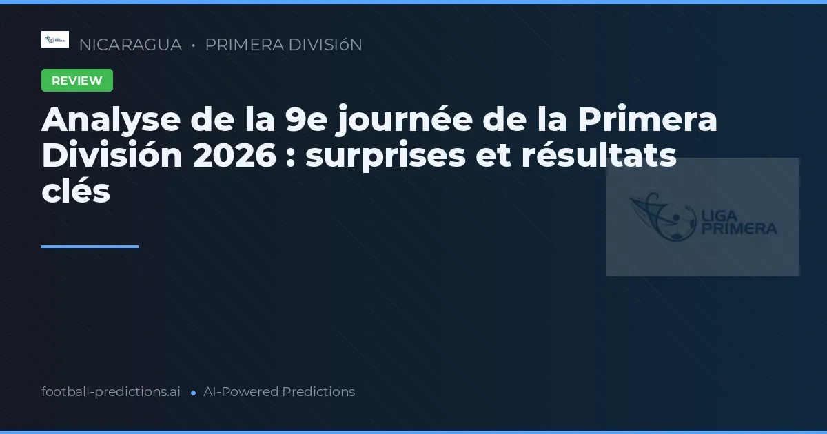 Analyse de la 9e journée de la Primera División 2026 : surprises et résultats clés