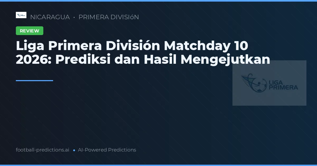 Liga Primera División Matchday 10 2026: Prediksi dan Hasil Mengejutkan