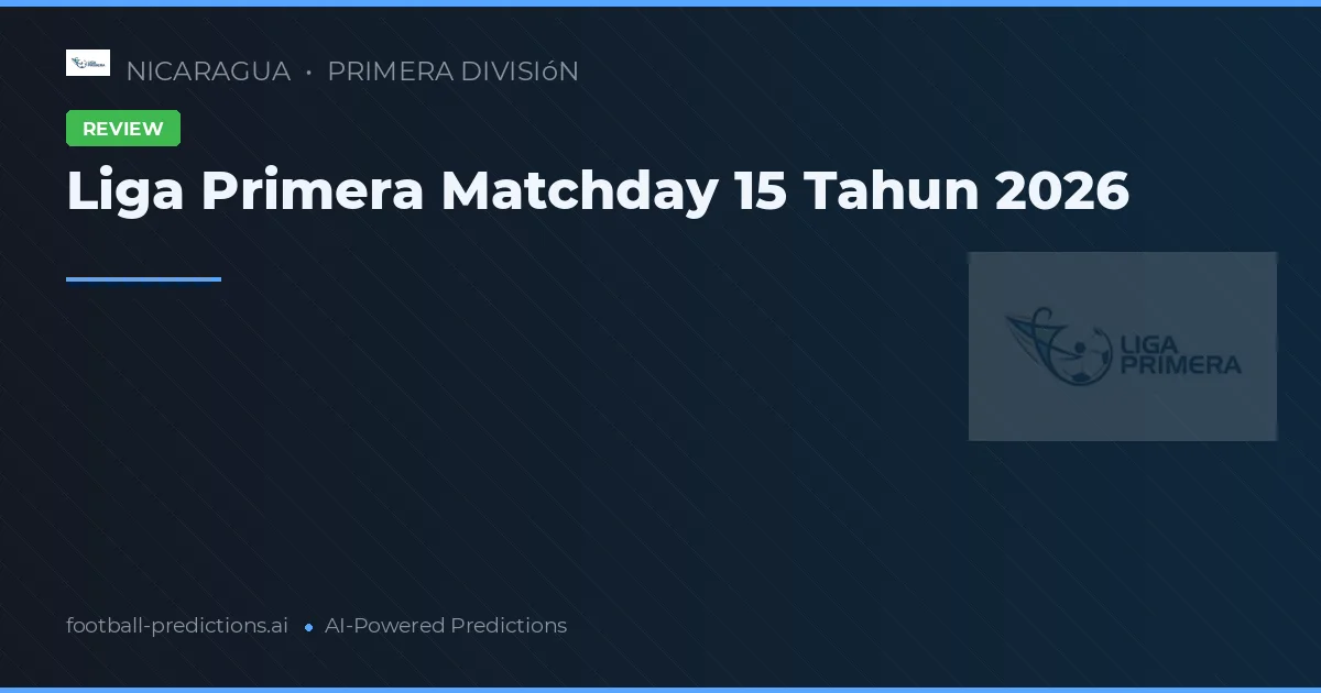 Liga Primera Matchday 15 Tahun 2026