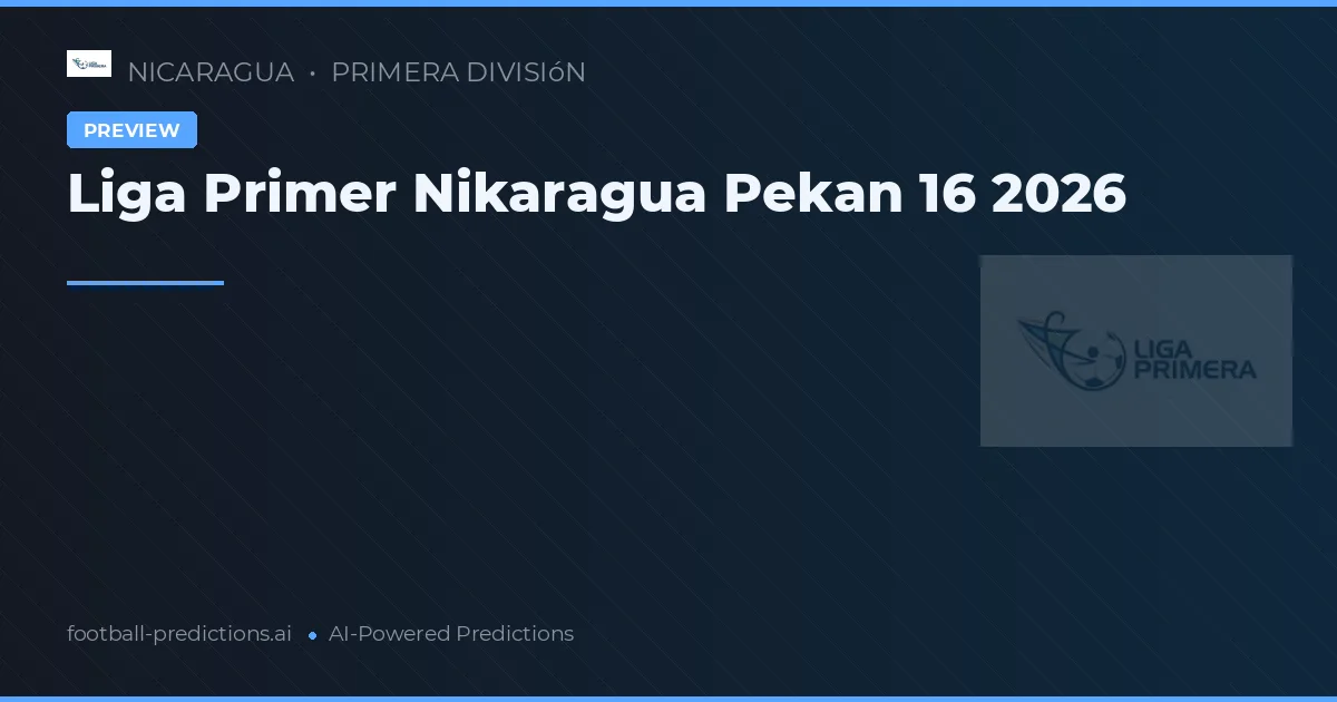 Liga Primer Nikaragua Pekan 16 2026