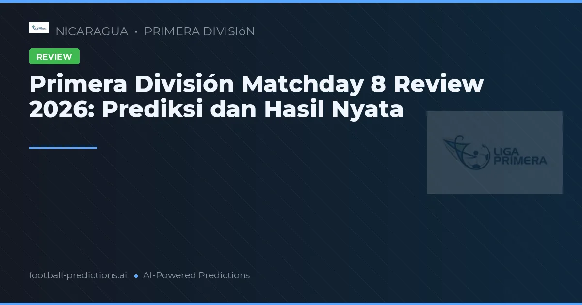 Primera División Matchday 8 Review 2026: Prediksi dan Hasil Nyata