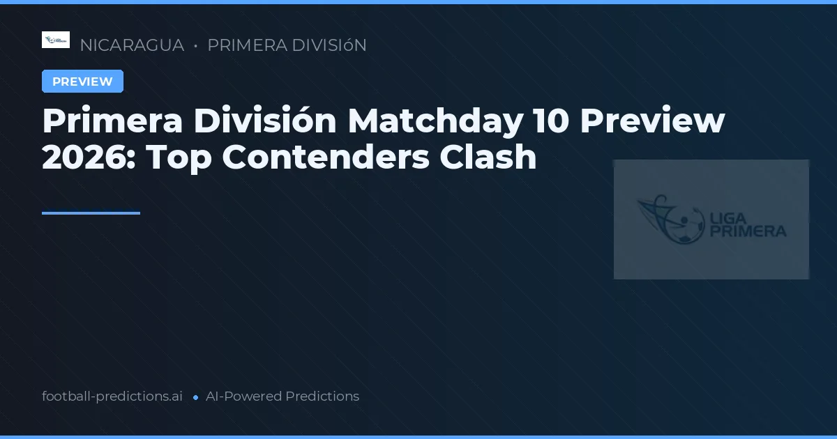 Primera División Matchday 10 Preview 2026: Top Contenders Clash