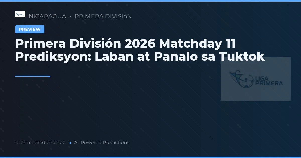 Primera División 2026 Matchday 11 Prediksyon: Laban at Panalo sa Tuktok