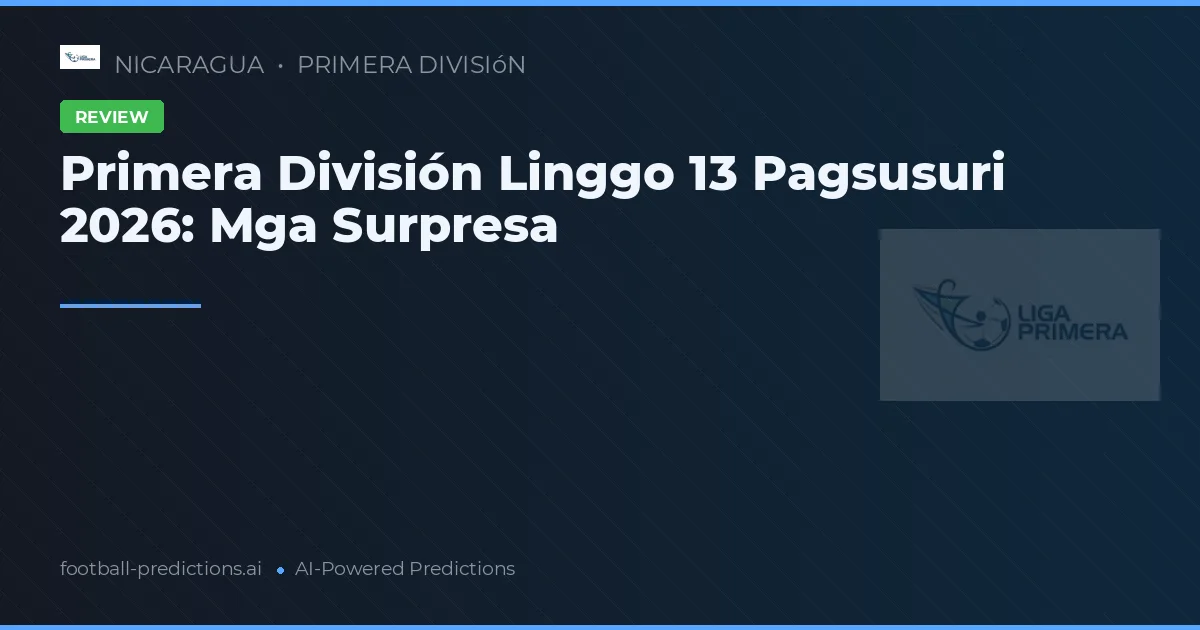Primera División Linggo 13 Pagsusuri 2026: Mga Surpresa
