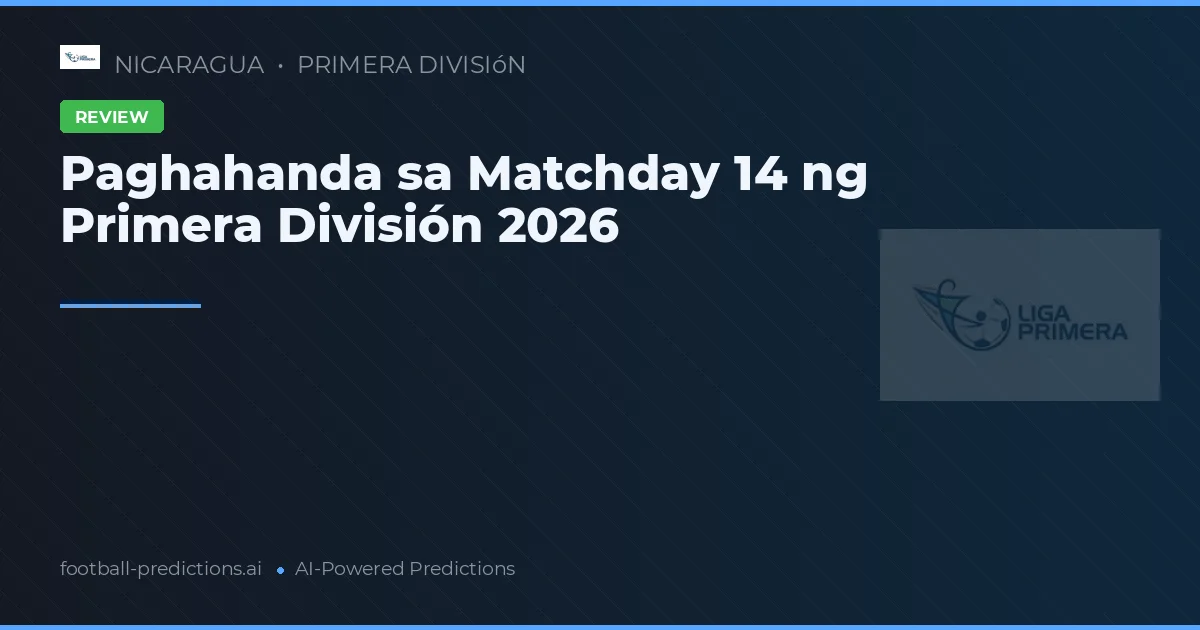 Paghahanda sa Matchday 14 ng Primera División 2026