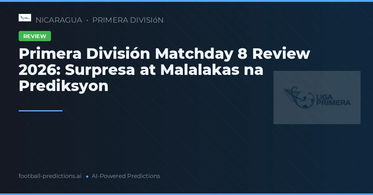 Primera División Matchday 8 Review 2026: Surpresa at Malalakas na Prediksyon
