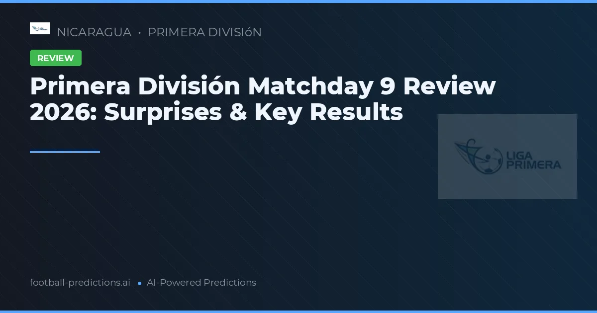 Primera División Matchday 9 Review 2026: Surprises & Key Results