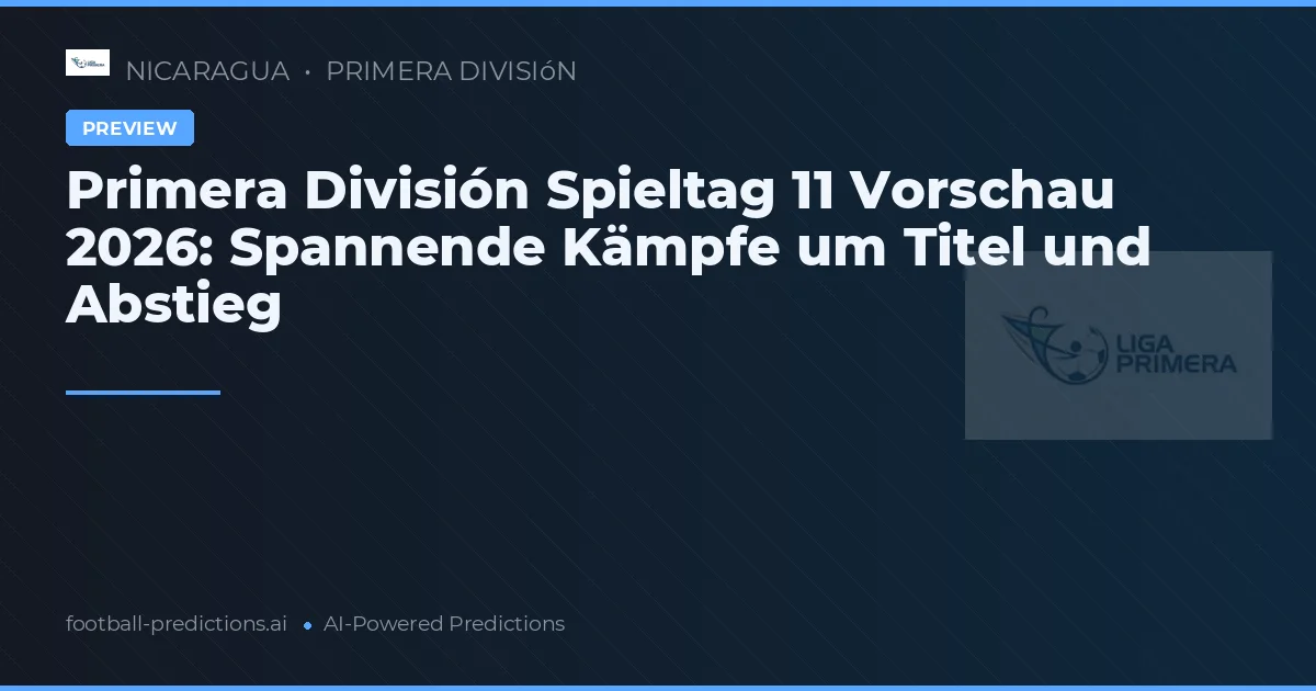 Primera División Spieltag 11 Vorschau 2026: Spannende Kämpfe um Titel und Abstieg