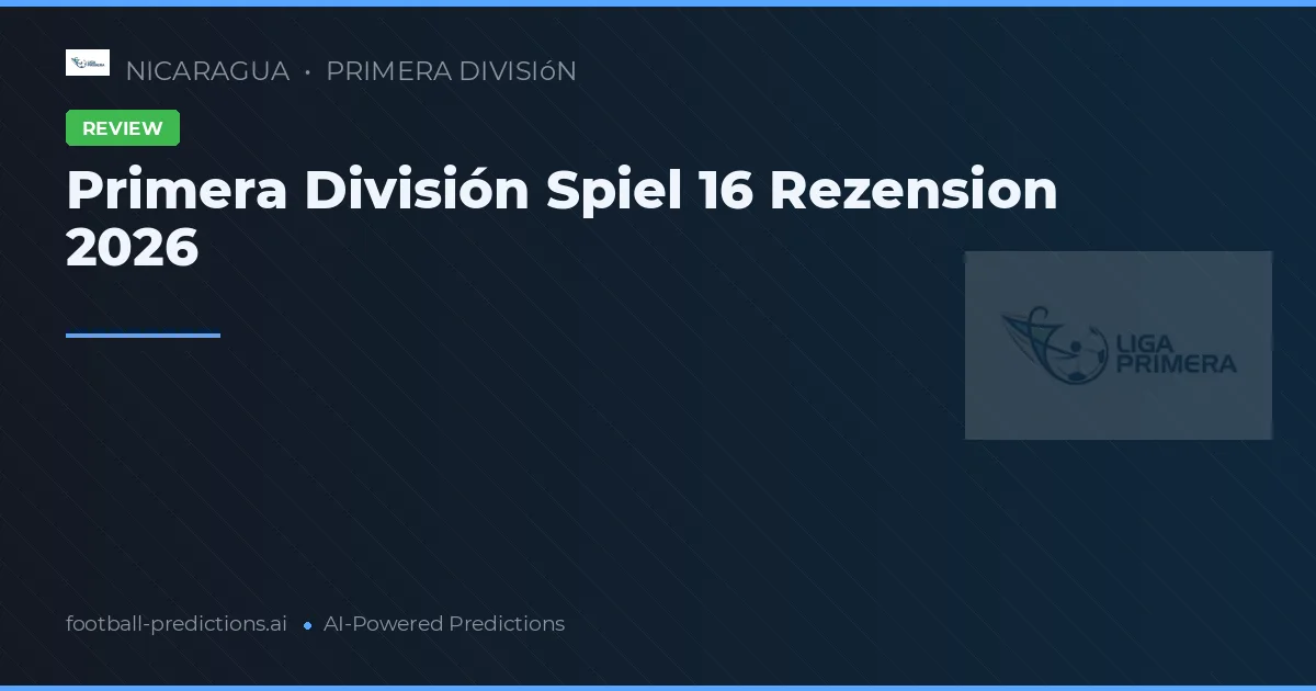 Primera División Spiel 16 Rezension 2026