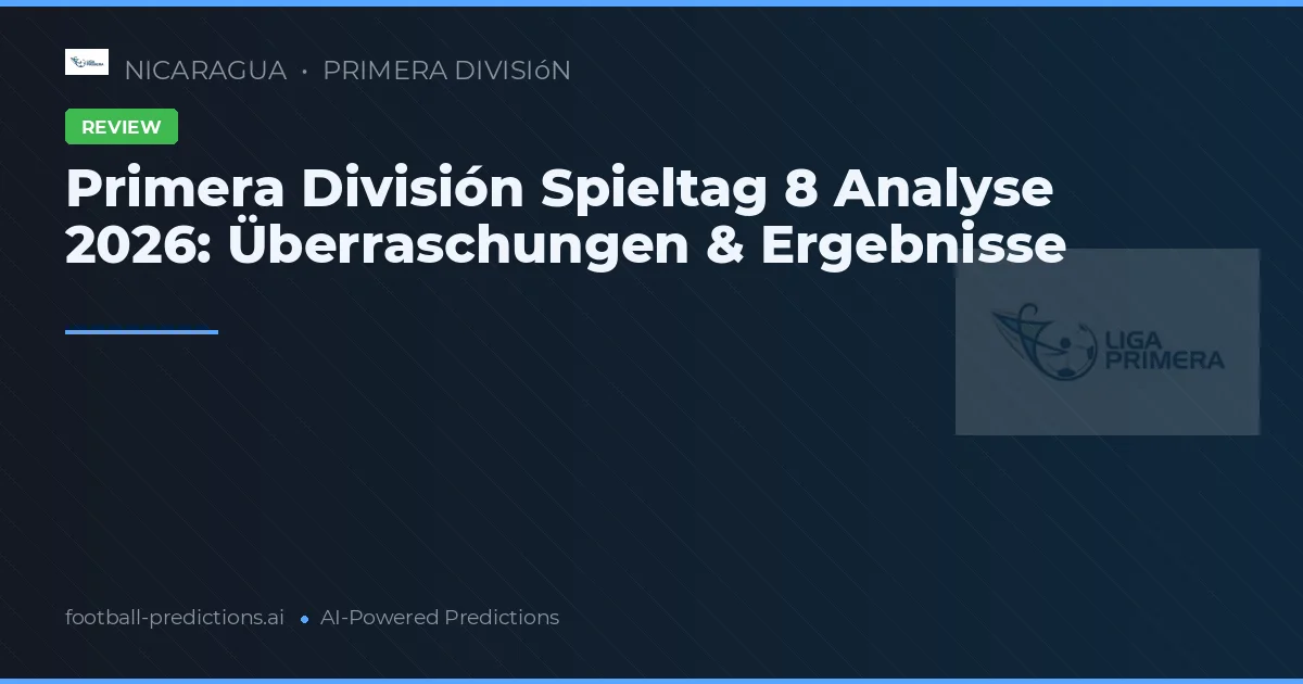 Primera División Spieltag 8 Analyse 2026: Überraschungen & Ergebnisse