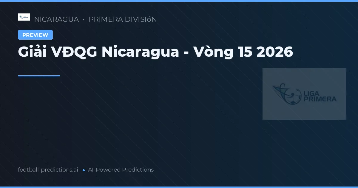 Giải VĐQG Nicaragua - Vòng 15 2026