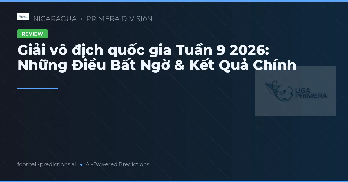Giải vô địch quốc gia Tuần 9 2026: Những Điều Bất Ngờ & Kết Quả Chính