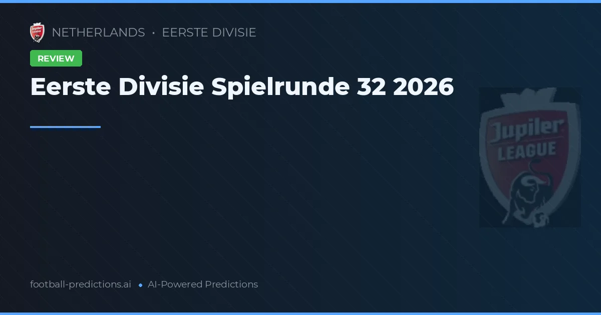 Eerste Divisie Spielrunde 32 2026