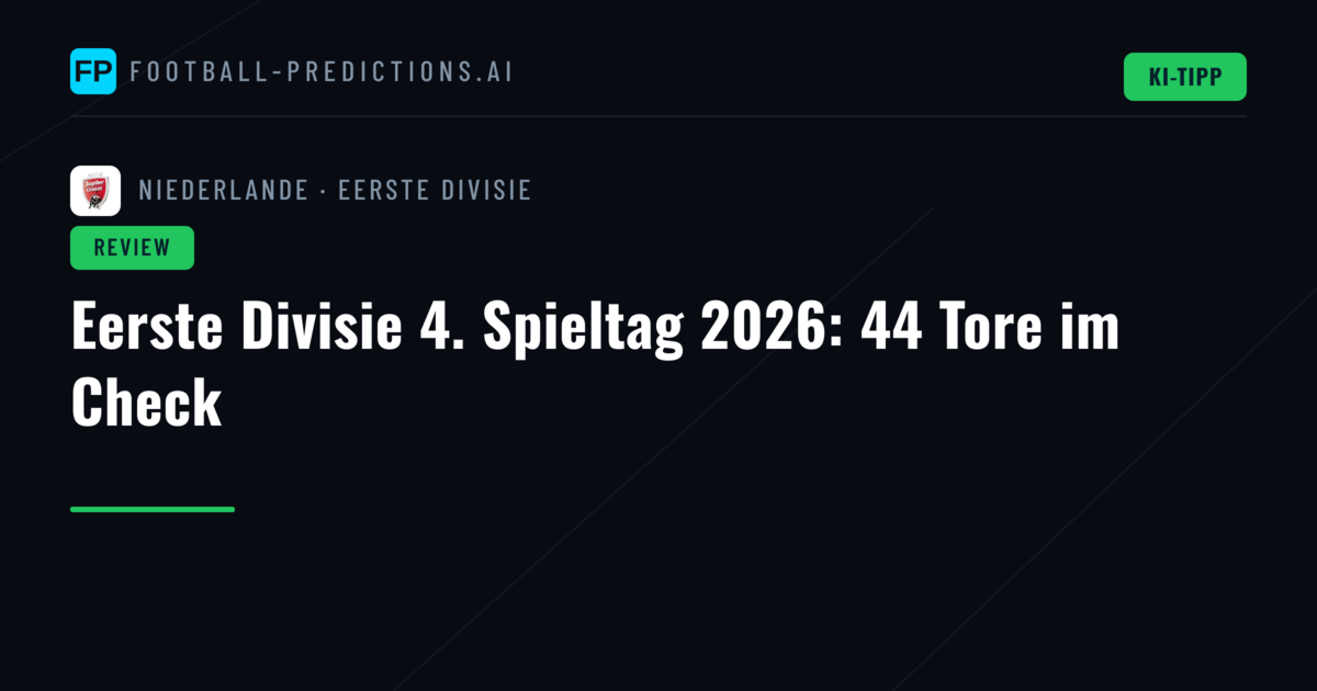 Eerste Divisie 4. Spieltag 2026: 44 Tore im Check