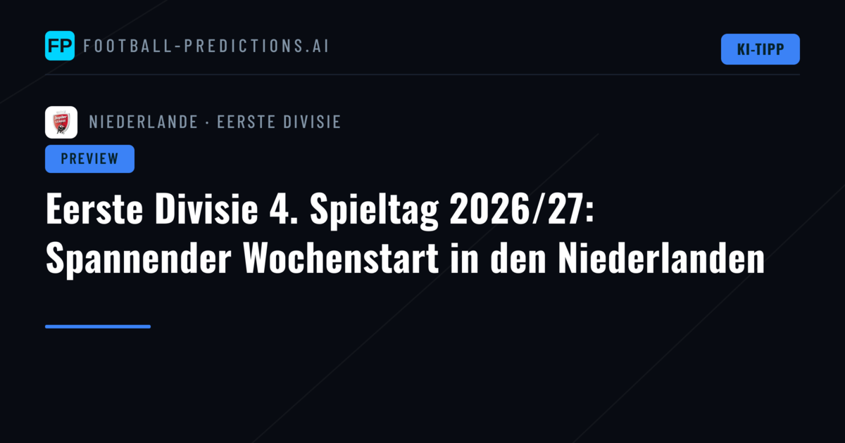 Eerste Divisie 4. Spieltag 2026/27: Spannender Wochenstart in den Niederlanden