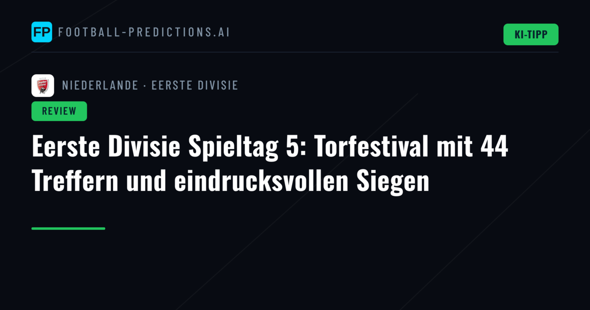 Eerste Divisie Spieltag 5: Torfestival mit 44 Treffern und eindrucksvollen Siegen