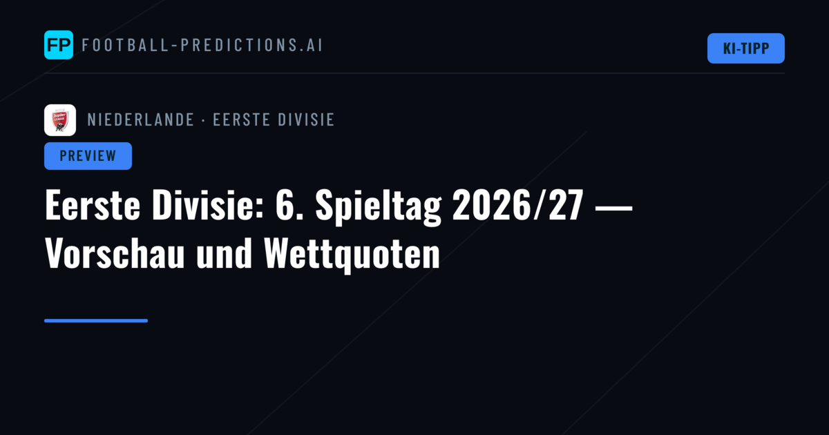 Eerste Divisie: 6. Spieltag 2026/27 — Vorschau und Wettquoten