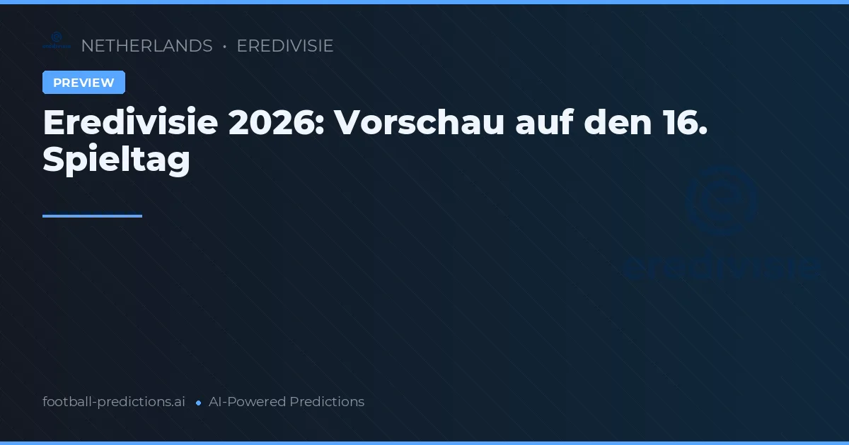 Eredivisie 2026: Vorschau auf den 16. Spieltag