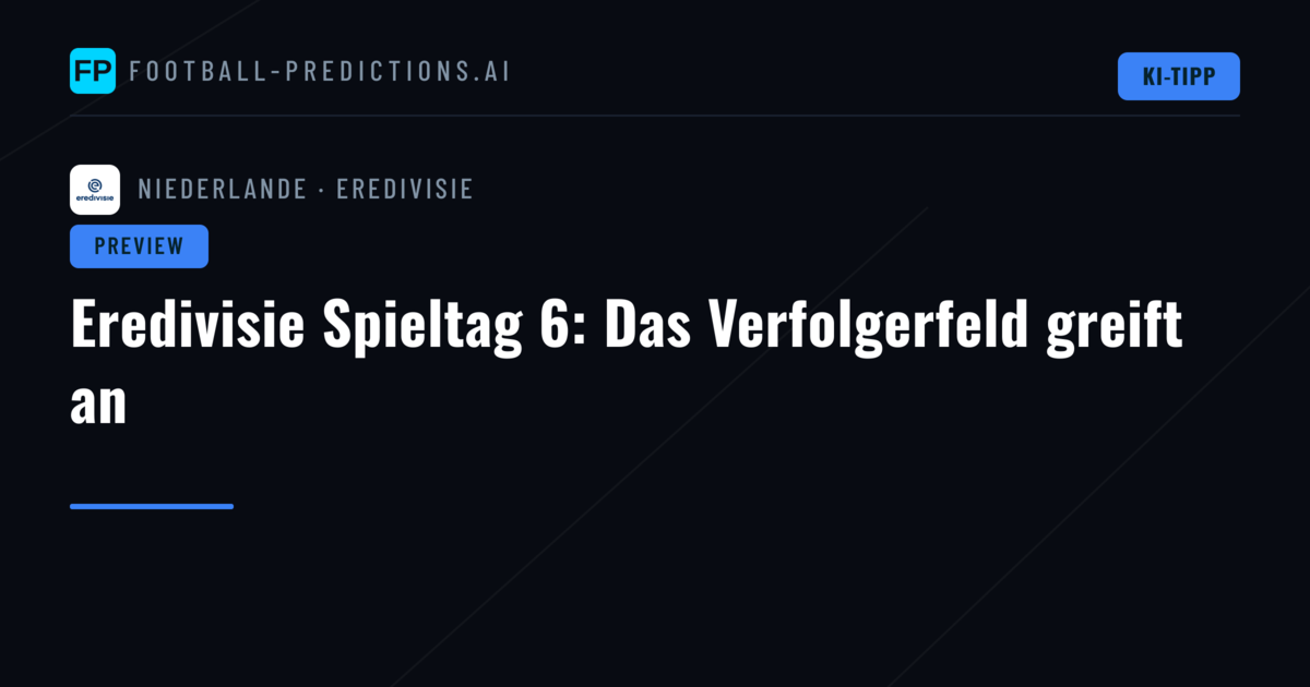 Eredivisie Spieltag 6: Das Verfolgerfeld greift an